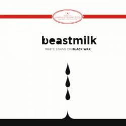 Beastmilk : White Stains on black Wax